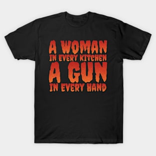 A Woman In Every Kitchen A Gun In Every Hand T-Shirt